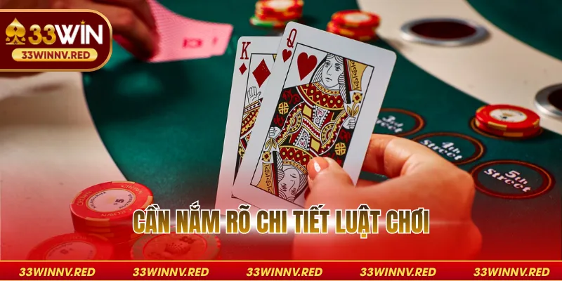 Cần nắm rõ chi tiết luật chơi