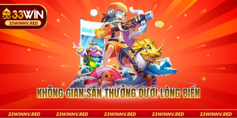 Không gian săn thưởng dưới lòng biển
