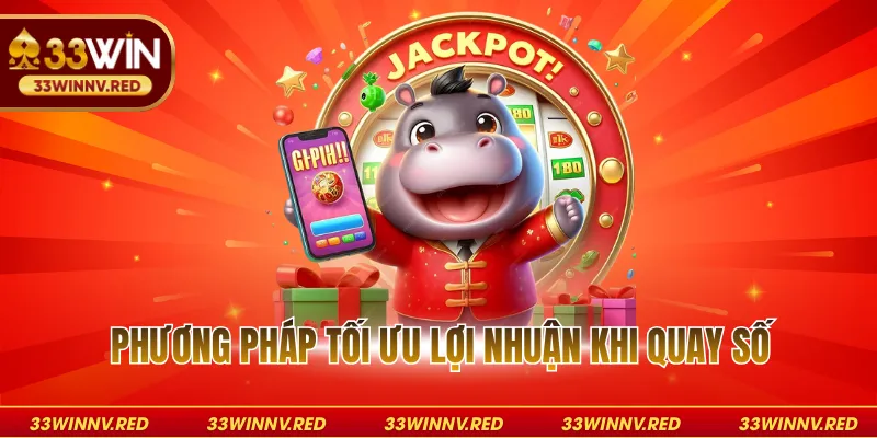 Phương pháp tối ưu lợi nhuận khi quay số