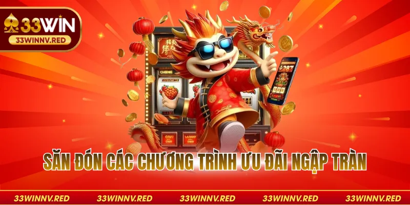 Săn đón các chương trình ưu đãi ngập tràn