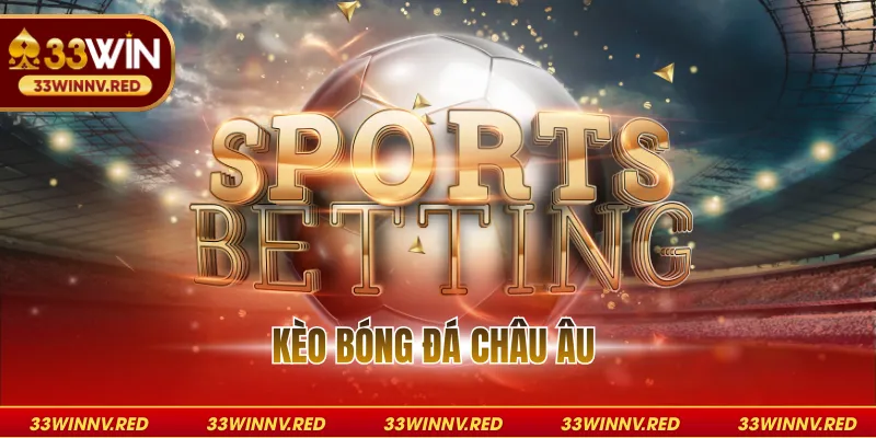 Kèo bóng đá châu Âu